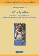Copertina  L'altro Agostino : ermeneutica e retorica della grazia dalla crisi alla metamorfosi del De doctrina christiana