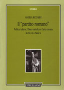 Copertina  Il partito romano : Politica italiana, chiesa cattolica e curia romana da Pio 12. a Paolo 6.