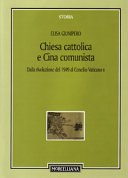 Copertina  Chiesa cattolica e Cina comunista : Dalla rivoluzione del 1949 al Concilio Vaticano 2.