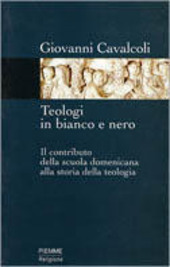 Copertina  Teologi in bianco e nero : Il contributo della scuola domenicana alla storia della teologia