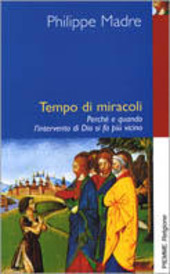 Copertina  Tempo di miracoli : Perché e quando l'intervento di Dio si fa più vicino