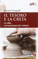 Copertina  Il tesoro e la creta : la sfida sul matrimonio dei cristiani