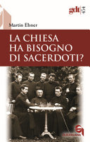 Copertina  La Chiesa ha bisogno di sacerdoti? : un accertamento a partire dal Nuovo Testamento