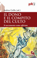 Copertina  Il dono e il compito del culto : il sacramento come officium
