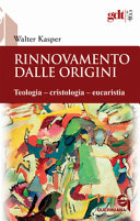 Copertina  Rinnovamento dall'origine : teologia, cristologia, eucaristia