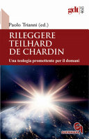 Copertina  Rileggere Teilhard de Chardin : una teologia promettente per il domani