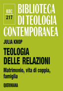 Copertina  Teologia delle relazioni : matrimonio, vita di coppia, famiglia