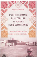 Copertina  L'ufficio stampa di Hezbollah ti augura buon compleanno : Incontri inaspettati nel Medio Oriente che cambia