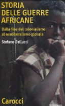 Copertina  Storia delle guerre africane : dalla fine del colonialismo al neoliberalismo globale