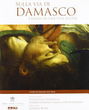 Copertina  Sulla via di Damasco : l'inizio di una vita nuova : guida breve alla mostra