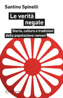 Copertina  Le verità negate : storia, cultura e tradizioni della popolazione romaní