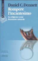Copertina  Rompere l'incantesimo : la religione come fenomeno naturale