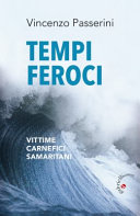 Copertina  Tempi feroci : vittime, carnefici, samaritani
