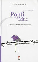 Copertina  Ponti non muri : Cantieri di incontro tra israeliani e palestinesi