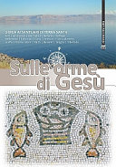 Copertina  Sulle orme di Gesù : guida ai santuari di Terra Santa : Acri, Ain Karem, Beit Sahur, Betania, Betfage, Betlemme, Cafarnao, Cana, Emmaus, Gerusalemme, Giaffa, Monte Tabor, Naim, Nazaret, Tabgha, Tiberiade