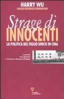 Copertina  Strage di innocenti : la politica del figlio unico in Cina