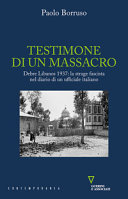Copertina  Testimone di un massacro : Debre Libanos 1937: la strage fascista nel diario di un ufficiale italiano