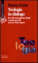 Copertina  Teologia in dialogo : per chi vuol saperne di più e anche per chi non ne vuole sapere