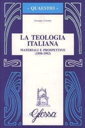 Copertina  La teologia italiana : materiali e prospettive, 1950-1993