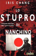 Copertina  Lo stupro di Nanchino : L'olocausto dimenticato della Seconda guerra mondiale