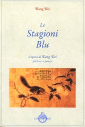 Copertina  Le stagioni blu : l'opera di Wang Wei poeta e pittore  
