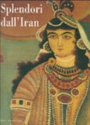 Copertina  Splendori dall'Iran : gioielli e costumi per 5000 anni di storia  : [Museo nazionale d'arte orientale \\Giuseppe Tucci\\, Roma, 20 maggio-24 giugno 2007]