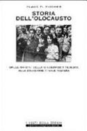 Copertina  Storia dell'olocausto : Dalle origini della giudeofobia tedesca alla soluzione finale nazista