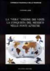Copertina  La \\vera\\ visione dei vinti: la conquista del Messico nelle fonti Azteche