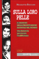 Copertina  Sulla loro pelle : Il dramma della prostituzione infantile nel mondo. Una denunciaa per vincere l'indifferenza
