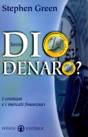 Copertina  Servire Dio o il denaro? : i cristiani e i mercati finanziari