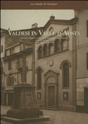 Copertina  Valdesi in Valle D'Aosta : Percorsi religiosi e culturali di una minoranza religiosa radicata nel territorio (1848-1950, 1951-2001)
