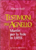 Copertina  I testimoni dell'agnello : Martiri per la fede in URSS