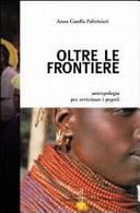 Copertina  Oltre le frontiere : Antropologia per avvicinare i popoli