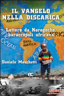 Copertina  Il Vangelo nella discarica : lettere da Korogocho, baraccopoli africana