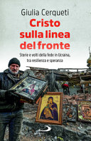 Copertina  Cristo sulla linea del fronte : storie e volti della fede in Ucraina, tra resilienza e speranza