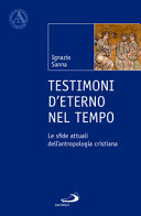 Copertina  Testimoni d'eterno nel tempo : le sfide attuali dell'antropologia cristiana