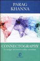 Copertina  Connectography : le mappe del futuro ordine mondiale