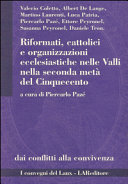 Copertina  Riformati, cattolici e organizzazioni ecclesiastiche nelle Valli nella seconda metà del Cinquecento : dai conflitti alla convivenza